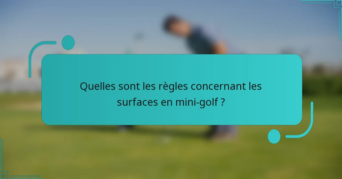 Quelles sont les règles concernant les surfaces en mini-golf ?